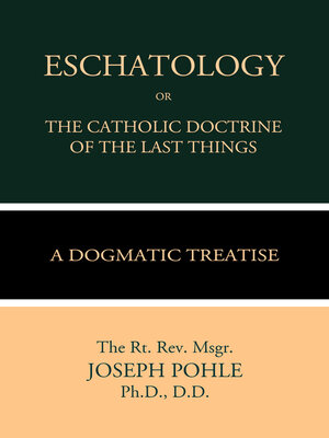 cover image of Eschatology or the Catholic Doctrine of the Last Things